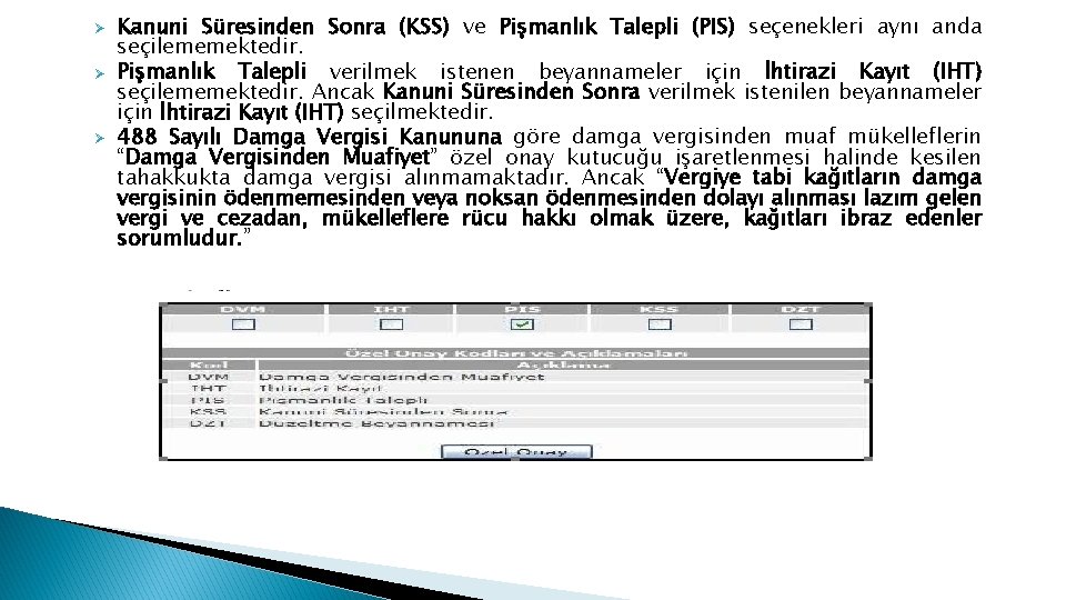 Ø Ø Ø Kanuni Süresinden Sonra (KSS) ve Pişmanlık Talepli (PIS) seçenekleri aynı anda