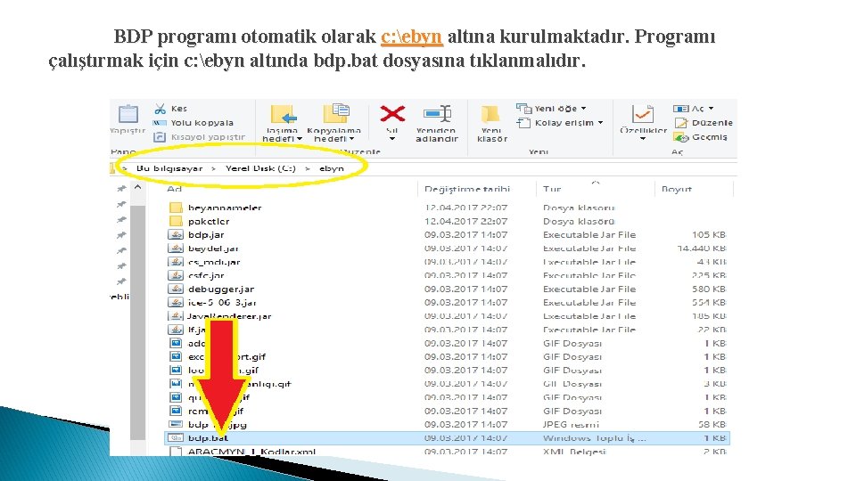 BDP programı otomatik olarak c: ebyn altına kurulmaktadır. Programı çalıştırmak için c: ebyn altında