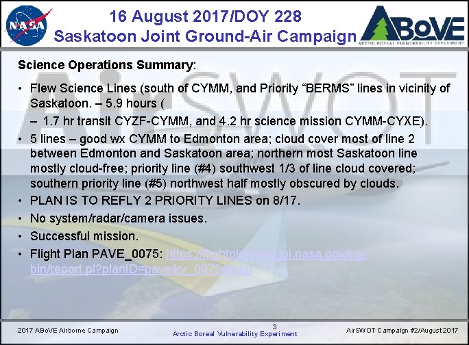16 August 2017/DOY 228 Saskatoon Joint Ground-Air Campaign CARVE Science Operations Summary: • Flew