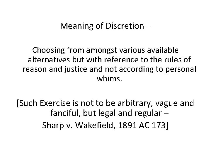 Meaning of Discretion – Choosing from amongst various available alternatives but with reference to