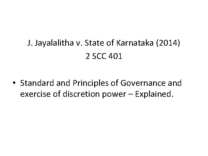 J. Jayalalitha v. State of Karnataka (2014) 2 SCC 401 • Standard and Principles