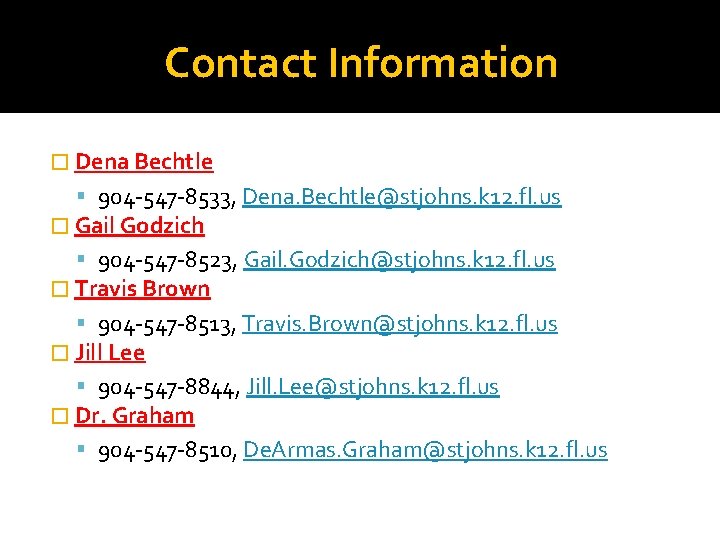 Contact Information � Dena Bechtle 904 -547 -8533, Dena. Bechtle@stjohns. k 12. fl. us