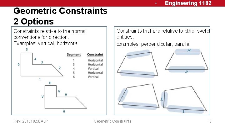  • Geometric Constraints 2 Options Constraints relative to the normal conventions for direction.