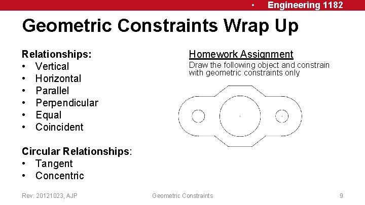  • Engineering 1182 Geometric Constraints Wrap Up Relationships: • Vertical • Horizontal •