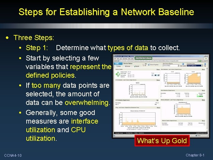 Steps for Establishing a Network Baseline • Three Steps: • Step 1: Determine what