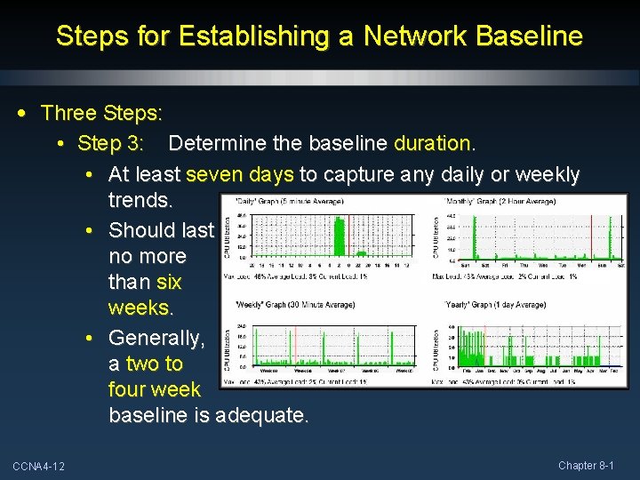 Steps for Establishing a Network Baseline • Three Steps: • Step 3: Determine the