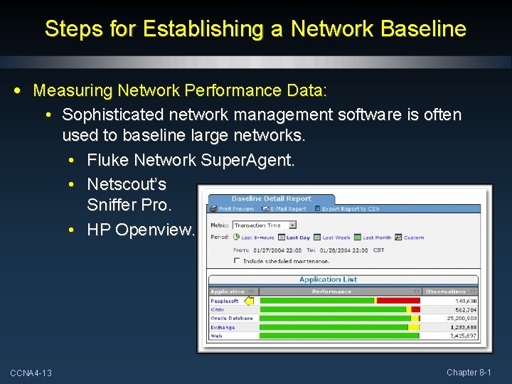 Steps for Establishing a Network Baseline • Measuring Network Performance Data: • Sophisticated network