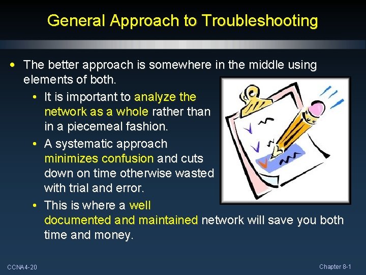 General Approach to Troubleshooting • The better approach is somewhere in the middle using