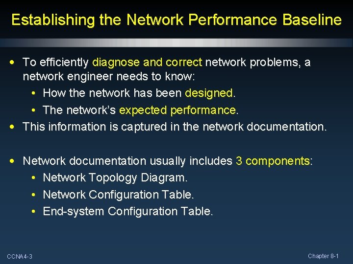Establishing the Network Performance Baseline • To efficiently diagnose and correct network problems, a