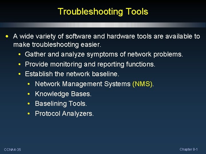 Troubleshooting Tools • A wide variety of software and hardware tools are available to
