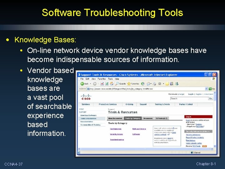 Software Troubleshooting Tools • Knowledge Bases: • On-line network device vendor knowledge bases have