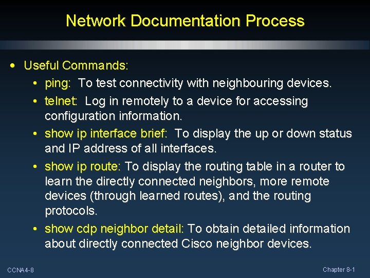 Network Documentation Process • Useful Commands: • ping: To test connectivity with neighbouring devices.