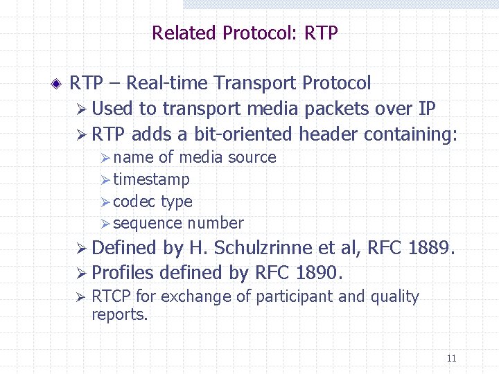 Related Protocol: RTP – Real-time Transport Protocol Ø Used to transport media packets over