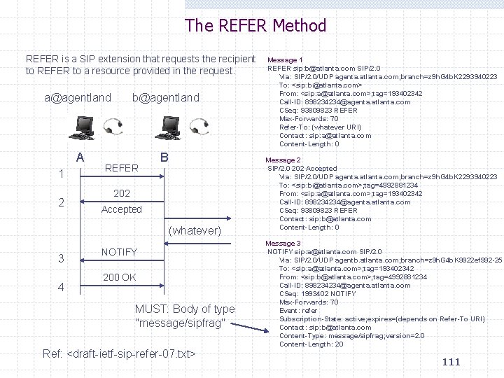 The REFER Method REFER is a SIP extension that requests the recipient to REFER