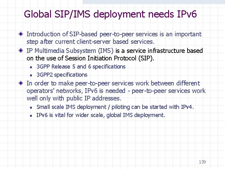 Global SIP/IMS deployment needs IPv 6 Introduction of SIP-based peer-to-peer services is an important