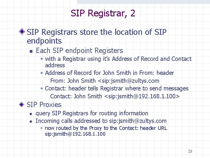 SIP Registrar, 2 SIP Registrars store the location of SIP endpoints n Each SIP
