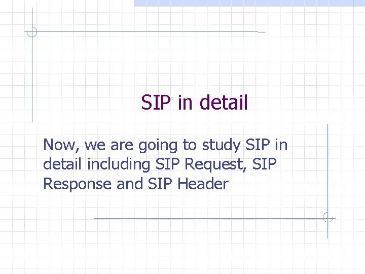 SIP in detail Now, we are going to study SIP in detail including SIP