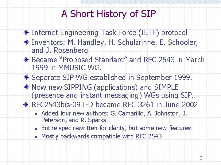 A Short History of SIP Internet Engineering Task Force (IETF) protocol Inventors: M. Handley,
