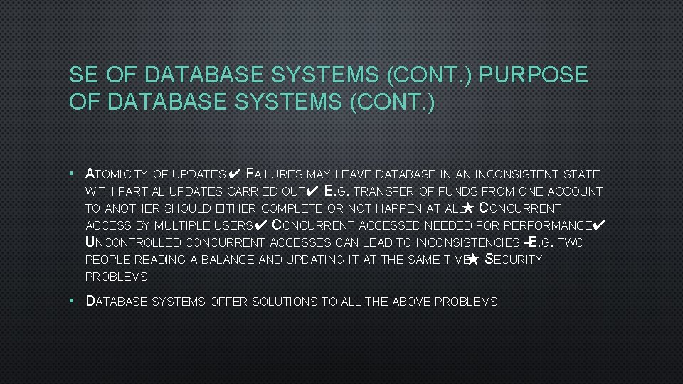 SE OF DATABASE SYSTEMS (CONT. ) PURPOSE OF DATABASE SYSTEMS (CONT. ) • ATOMICITY