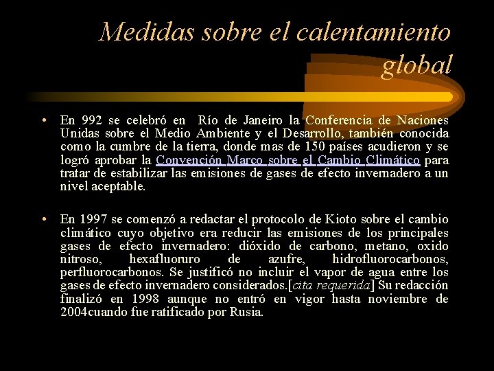 Medidas sobre el calentamiento global • En 992 se celebró en Río de Janeiro