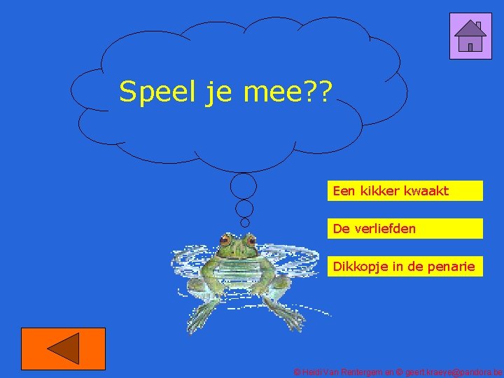 Speel je mee? ? Een kikker kwaakt De verliefden Dikkopje in de penarie ©