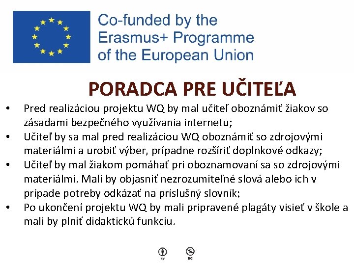  • • PORADCA PRE UČITEĽA Pred realizáciou projektu WQ by mal učiteľ oboznámiť