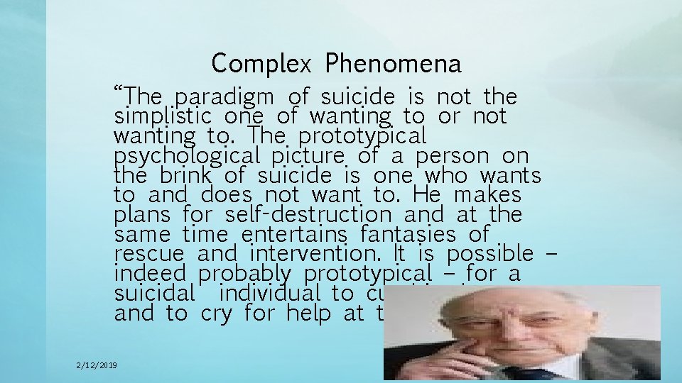 Complex Phenomena “The paradigm of suicide is not the simplistic one of wanting to