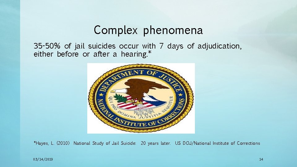 Complex phenomena 35 -50% of jail suicides occur with 7 days of adjudication, either