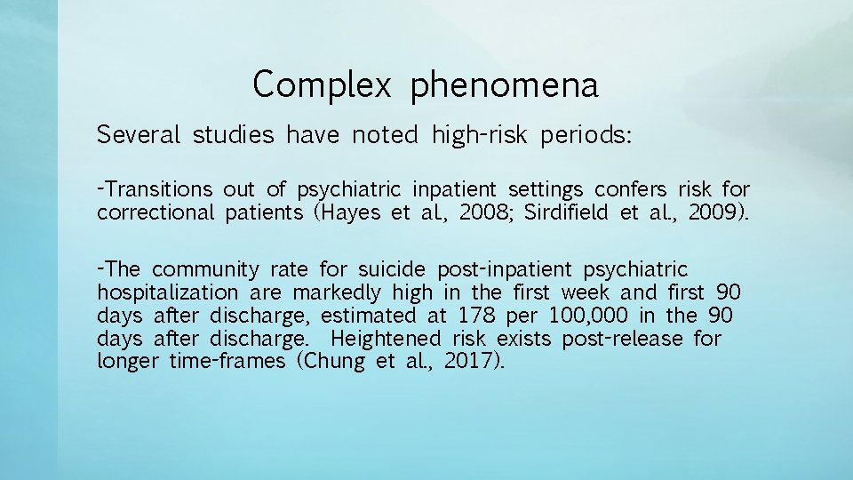 Complex phenomena Several studies have noted high-risk periods: -Transitions out of psychiatric inpatient settings