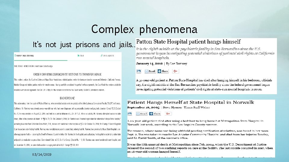 Complex phenomena It’s not just prisons and jails… 03/14/2019 18 