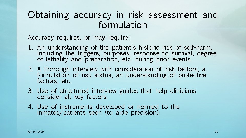 Obtaining accuracy in risk assessment and formulation Accuracy requires, or may require: 1. An