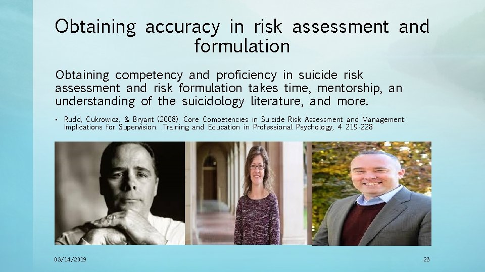 Obtaining accuracy in risk assessment and formulation Obtaining competency and proficiency in suicide risk