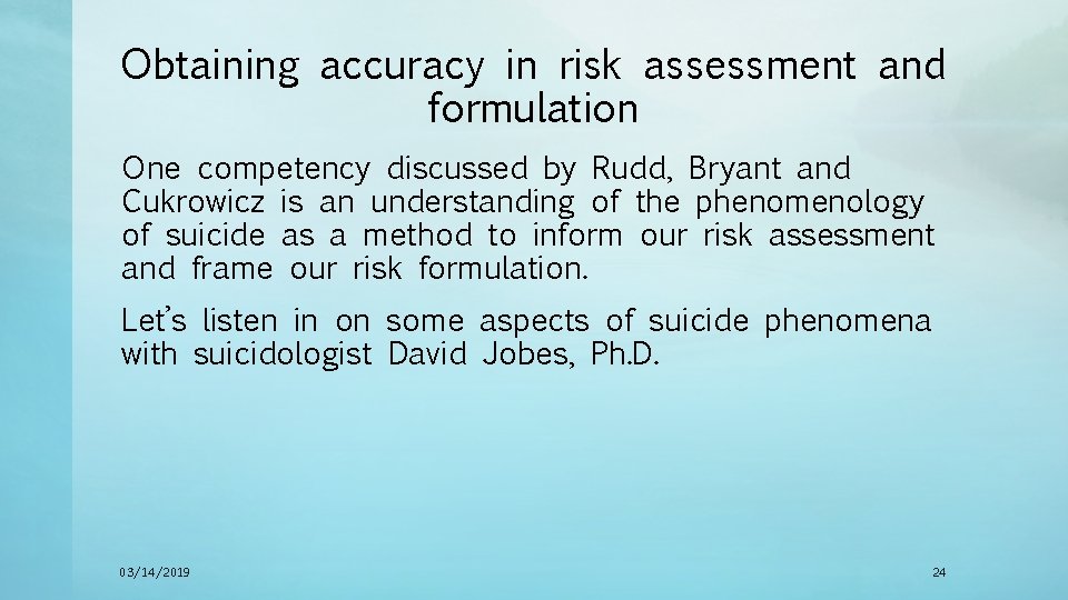 Obtaining accuracy in risk assessment and formulation One competency discussed by Rudd, Bryant and