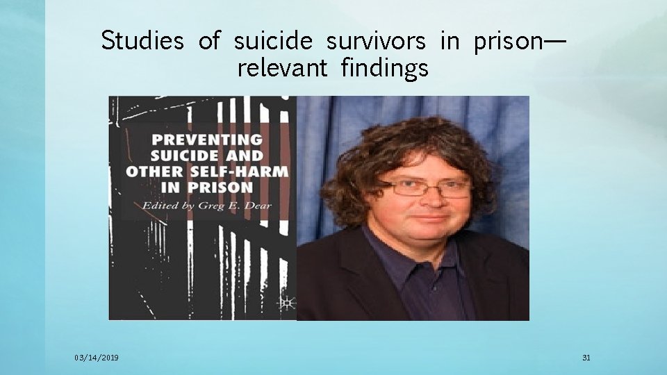 Studies of suicide survivors in prison— relevant findings 03/14/2019 31 