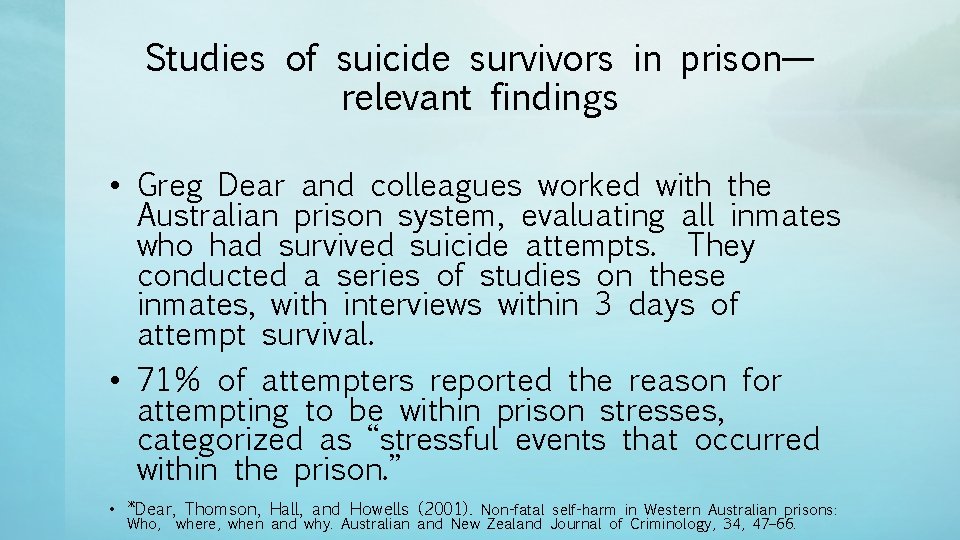 Studies of suicide survivors in prison— relevant findings • Greg Dear and colleagues worked