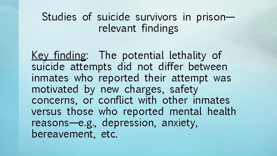 Studies of suicide survivors in prison— relevant findings Key finding: The potential lethality of