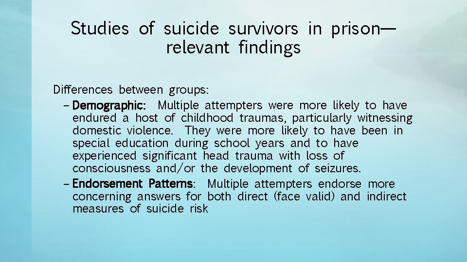 Studies of suicide survivors in prison— relevant findings Differences between groups: – Demographic: Multiple