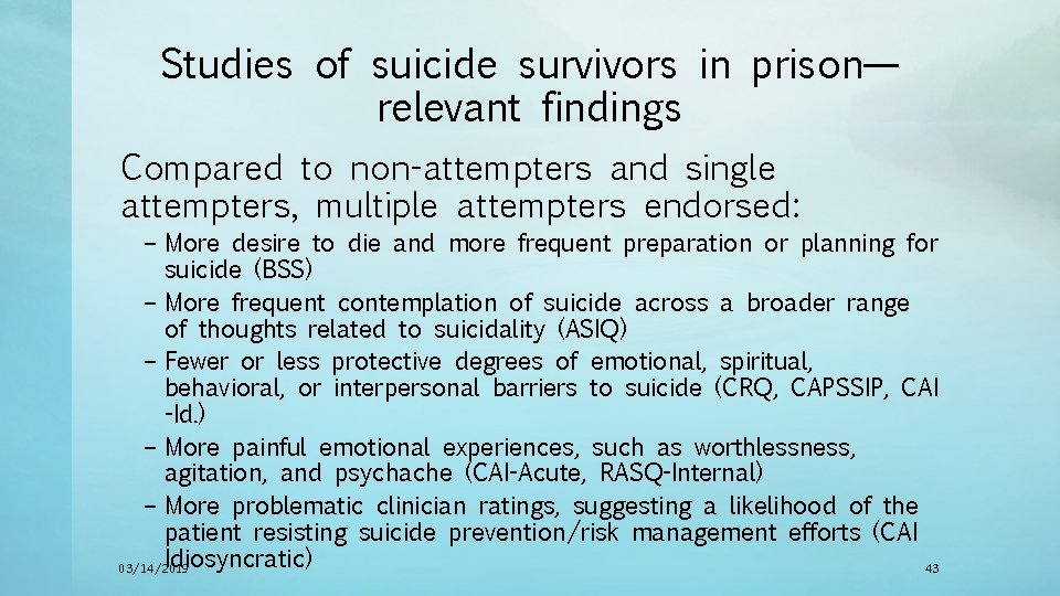 Studies of suicide survivors in prison— relevant findings Compared to non-attempters and single attempters,