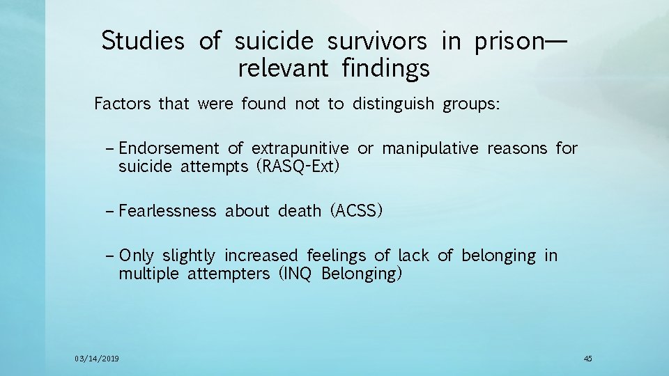 Studies of suicide survivors in prison— relevant findings Factors that were found not to