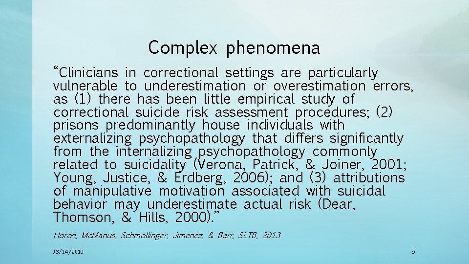 Complex phenomena “Clinicians in correctional settings are particularly vulnerable to underestimation or overestimation errors,