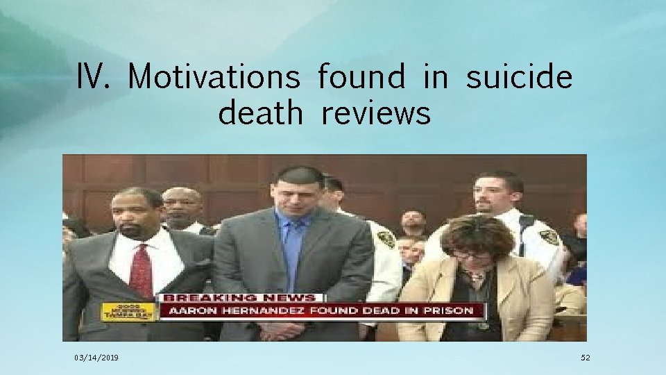 IV. Motivations found in suicide death reviews 03/14/2019 52 