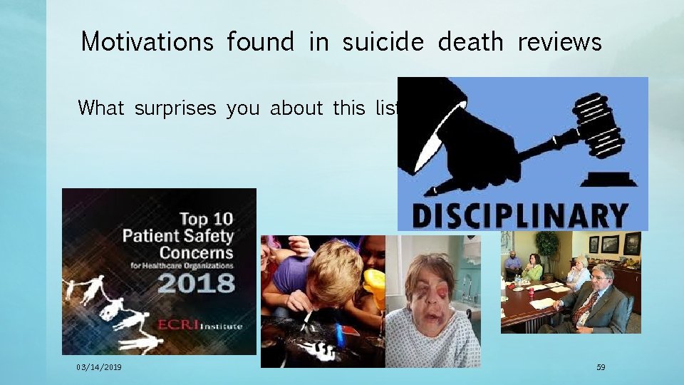 Motivations found in suicide death reviews What surprises you about this list? 03/14/2019 59