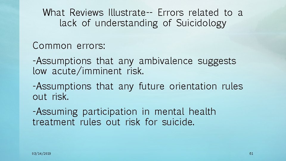 What Reviews Illustrate-- Errors related to a lack of understanding of Suicidology Common errors: