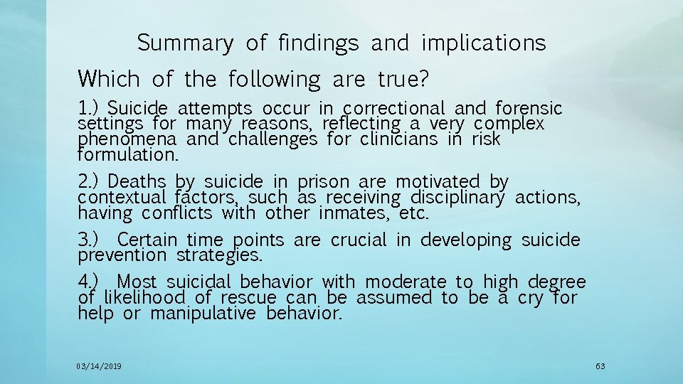 Summary of findings and implications Which of the following are true? 1. ) Suicide
