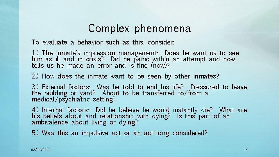 Complex phenomena To evaluate a behavior such as this, consider: 1. ) The inmate’s
