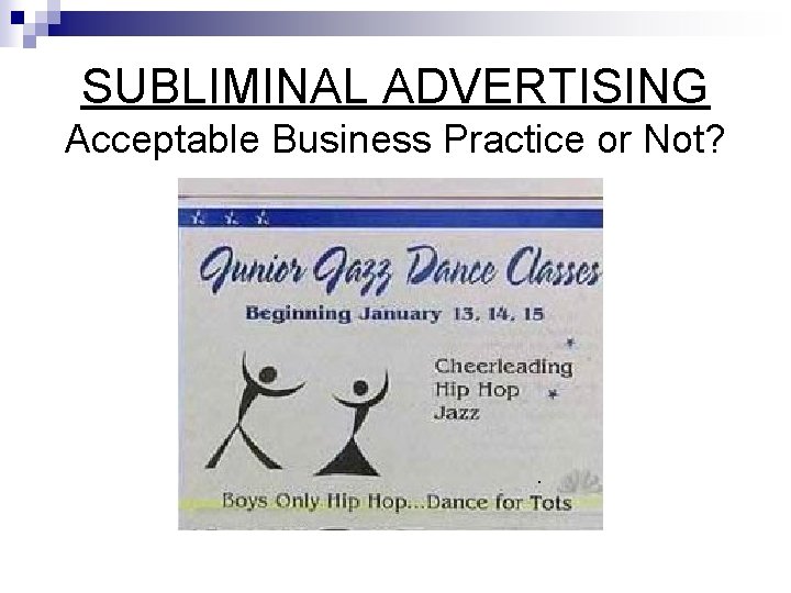 SUBLIMINAL ADVERTISING Acceptable Business Practice or Not? 