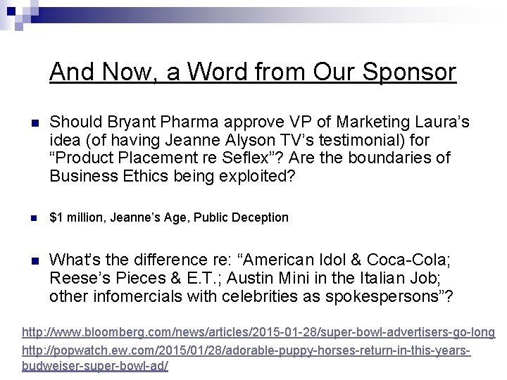 And Now, a Word from Our Sponsor n Should Bryant Pharma approve VP of