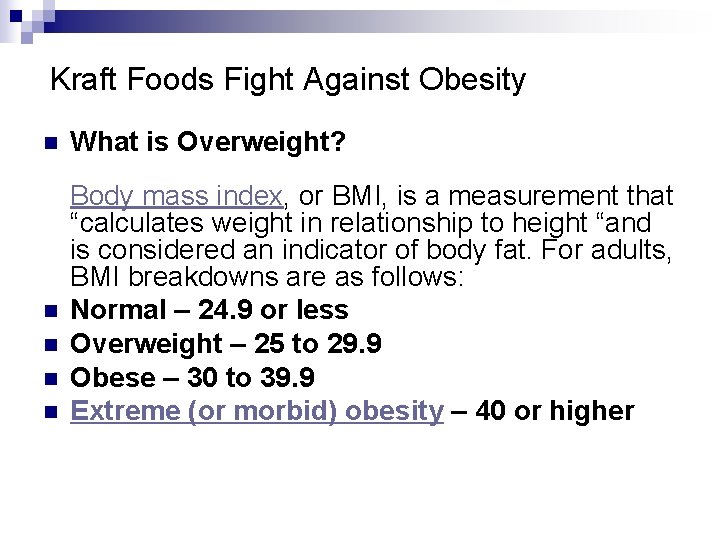 Kraft Foods Fight Against Obesity n What is Overweight? n Body mass index, or