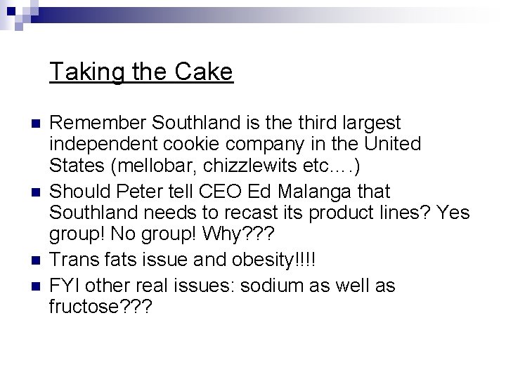 Taking the Cake n n Remember Southland is the third largest independent cookie company