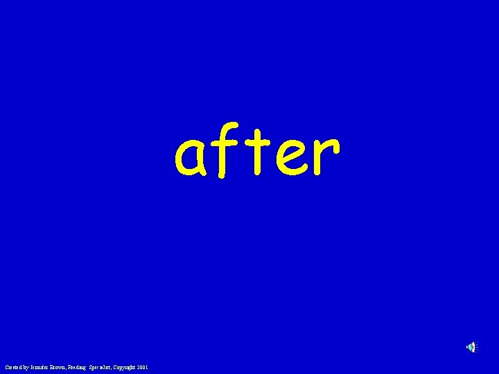 after Created by Jennifer Brown, Reading Specialist, Copyright 2001 